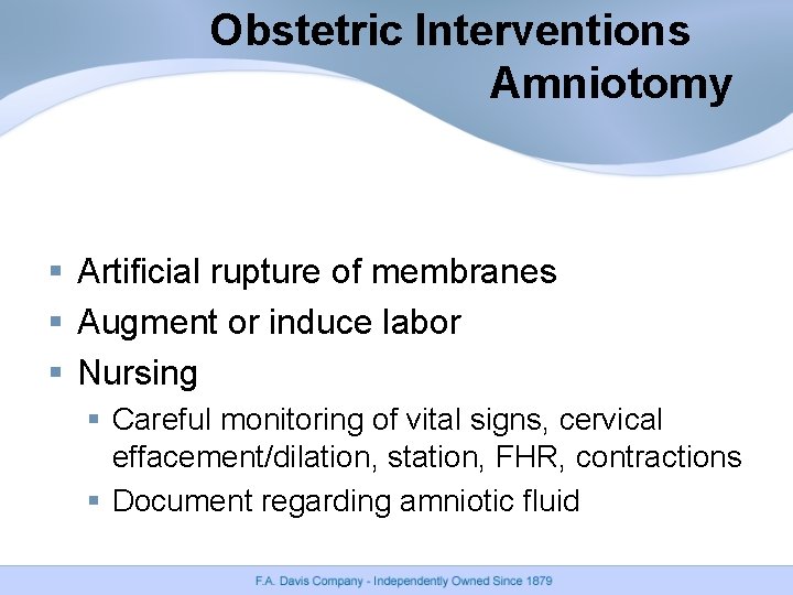 Obstetric Interventions Amniotomy § Artificial rupture of membranes § Augment or induce labor § Obstetric Interventions Amniotomy § Artificial rupture of membranes § Augment or induce labor §