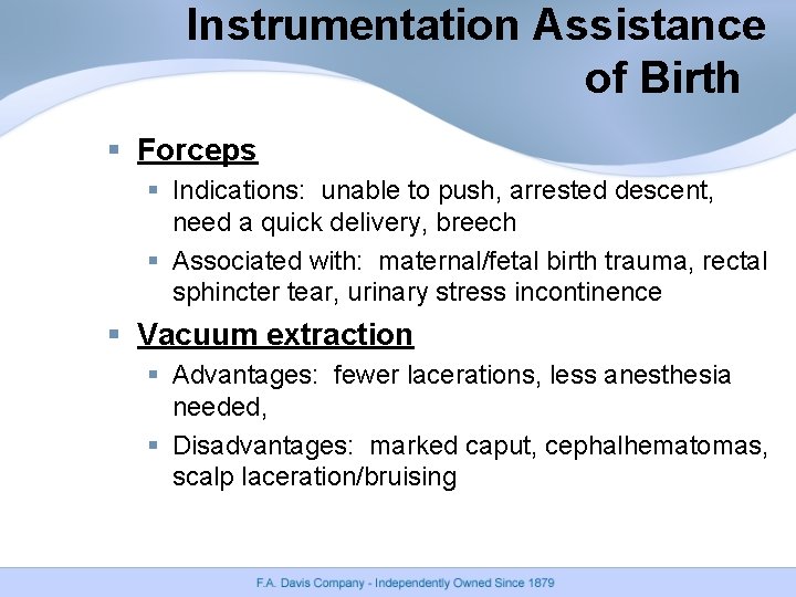 Instrumentation Assistance of Birth § Forceps § Indications: unable to push, arrested descent, need Instrumentation Assistance of Birth § Forceps § Indications: unable to push, arrested descent, need