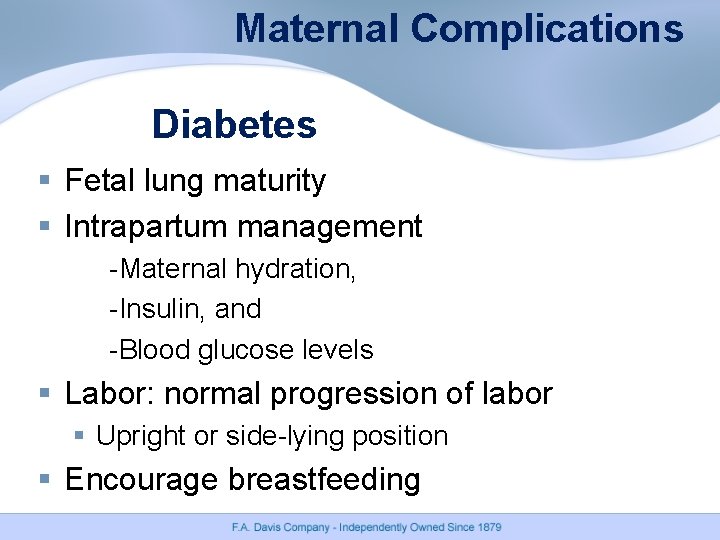 Maternal Complications Diabetes § Fetal lung maturity § Intrapartum management -Maternal hydration, -Insulin, and Maternal Complications Diabetes § Fetal lung maturity § Intrapartum management -Maternal hydration, -Insulin, and