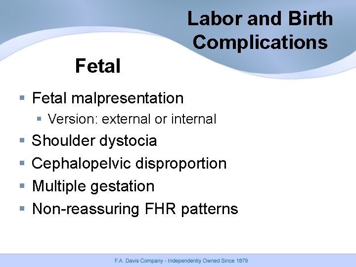 Labor and Birth Complications Fetal § Fetal malpresentation § Version: external or internal § Labor and Birth Complications Fetal § Fetal malpresentation § Version: external or internal §
