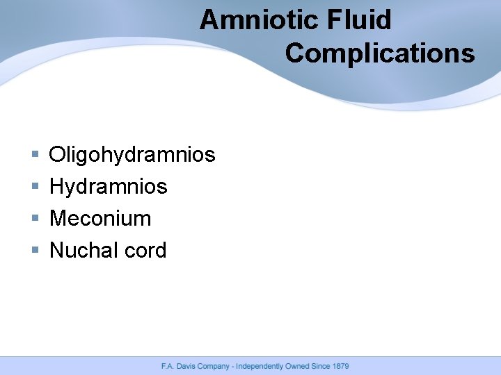 Amniotic Fluid Complications § § Oligohydramnios Hydramnios Meconium Nuchal cord Amniotic Fluid Complications § § Oligohydramnios Hydramnios Meconium Nuchal cord