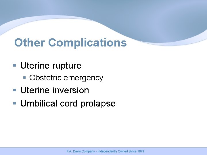 Other Complications § Uterine rupture § Obstetric emergency § Uterine inversion § Umbilical cord Other Complications § Uterine rupture § Obstetric emergency § Uterine inversion § Umbilical cord