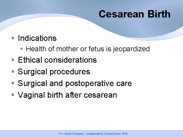 Cesarean Birth § Indications § Health of mother or fetus is jeopardized § § Cesarean Birth § Indications § Health of mother or fetus is jeopardized § §