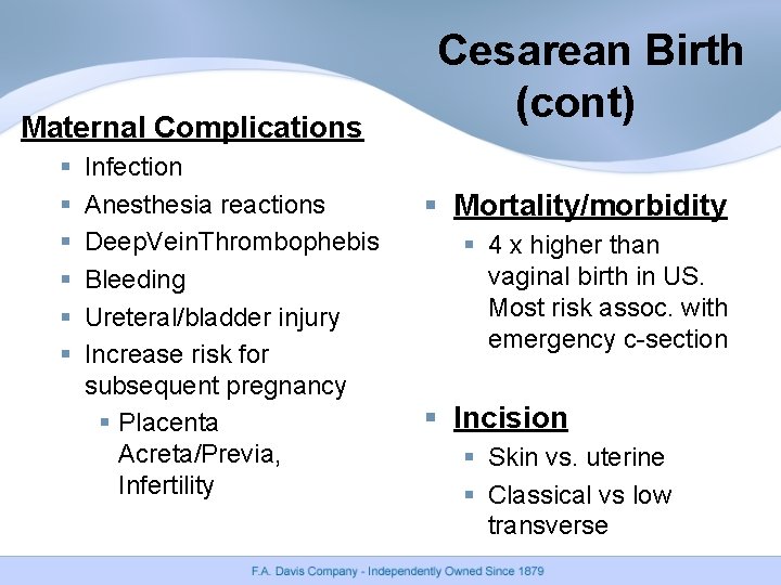 Maternal Complications § § § Infection Anesthesia reactions Deep. Vein. Thrombophebis Bleeding Ureteral/bladder injury Maternal Complications § § § Infection Anesthesia reactions Deep. Vein. Thrombophebis Bleeding Ureteral/bladder injury