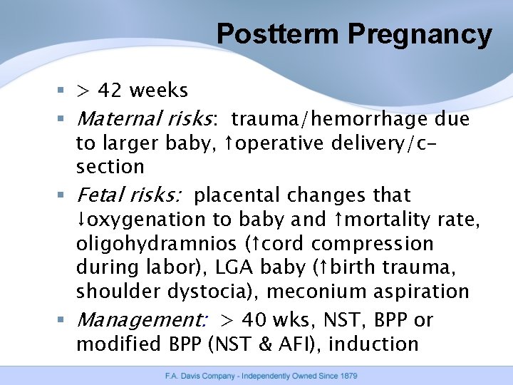 Postterm Pregnancy § > 42 weeks § Maternal risks: trauma/hemorrhage due to larger baby, Postterm Pregnancy § > 42 weeks § Maternal risks: trauma/hemorrhage due to larger baby,