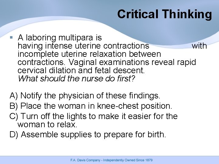 Critical Thinking § A laboring multipara is having intense uterine contractions with incomplete uterine Critical Thinking § A laboring multipara is having intense uterine contractions with incomplete uterine