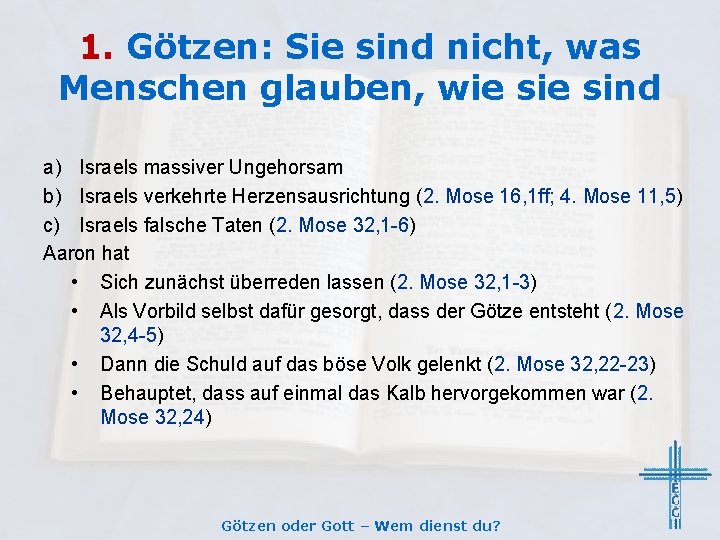 1. Götzen: Sie sind nicht, was Menschen glauben, wie sind a) Israels massiver Ungehorsam