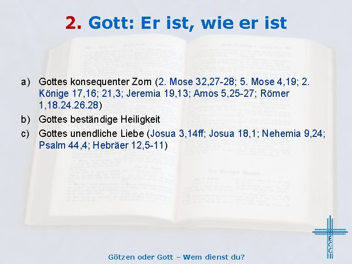 2. Gott: Er ist, wie er ist a) Gottes konsequenter Zorn (2. Mose 32,