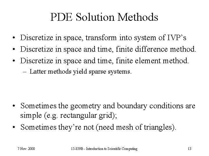 PDE Solution Methods • Discretize in space, transform into system of IVP’s • Discretize