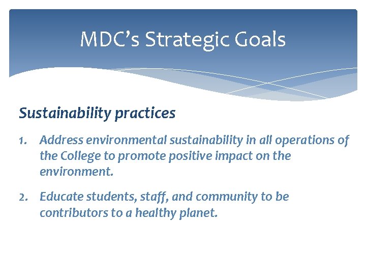 MDC’s Strategic Goals Sustainability practices 1. Address environmental sustainability in all operations of the
