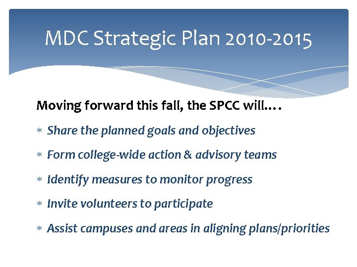 MDC Strategic Plan 2010 -2015 Moving forward this fall, the SPCC will…. Share the