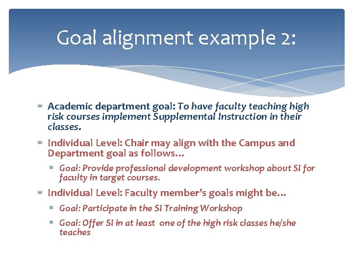 Goal alignment example 2: Academic department goal: To have faculty teaching high risk courses