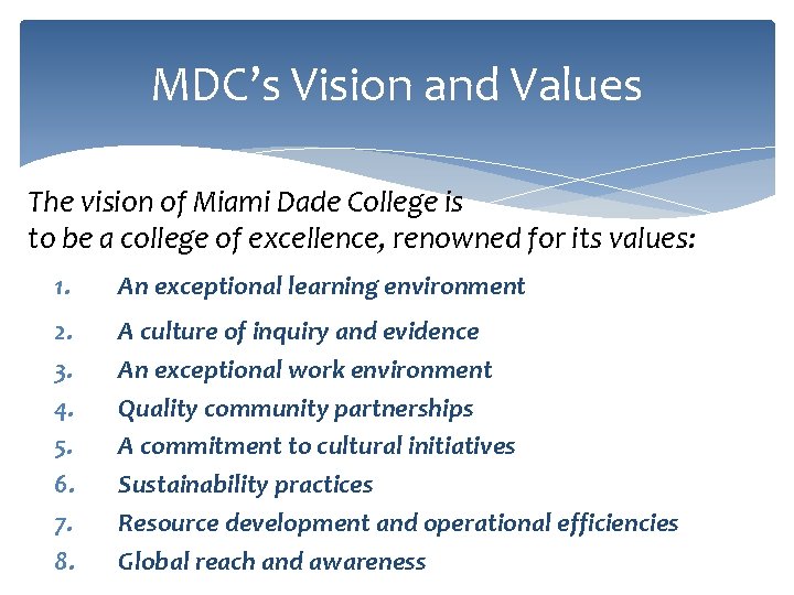 MDC’s Vision and Values The vision of Miami Dade College is to be a