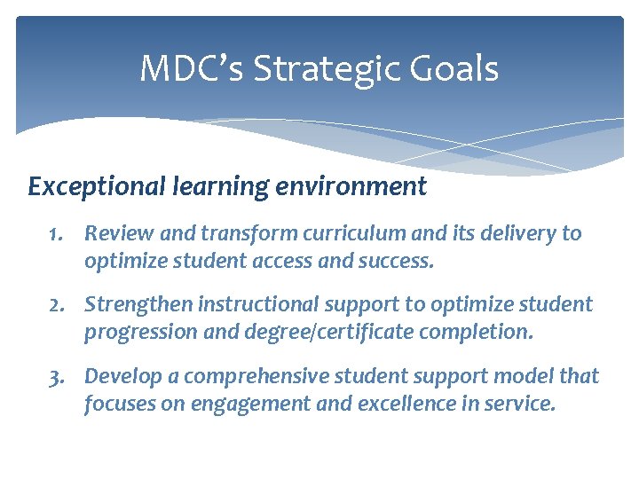 MDC’s Strategic Goals Exceptional learning environment 1. Review and transform curriculum and its delivery