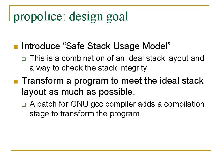 propolice: design goal n Introduce “Safe Stack Usage Model” q n This is a