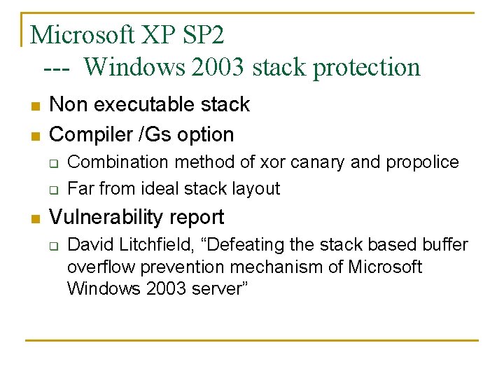 Microsoft XP SP 2 --- Windows 2003 stack protection n n Non executable stack