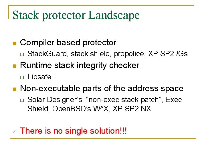 Stack protector Landscape n Compiler based protector q n Runtime stack integrity checker q
