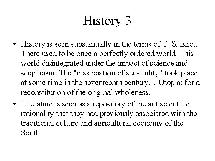 History 3 • History is seen substantially in the terms of T. S. Eliot.