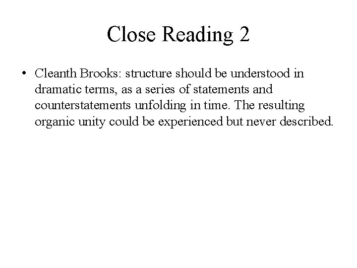 Close Reading 2 • Cleanth Brooks: structure should be understood in dramatic terms, as