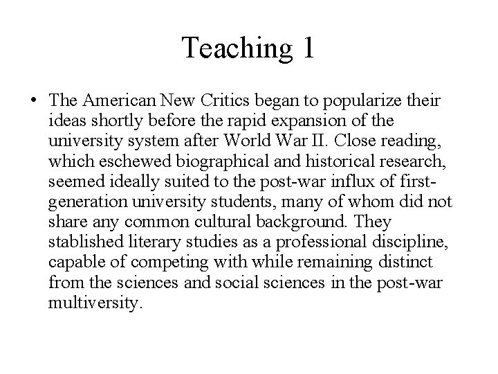 Teaching 1 • The American New Critics began to popularize their ideas shortly before