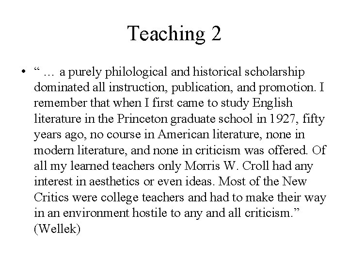 Teaching 2 • “ … a purely philological and historical scholarship dominated all instruction,