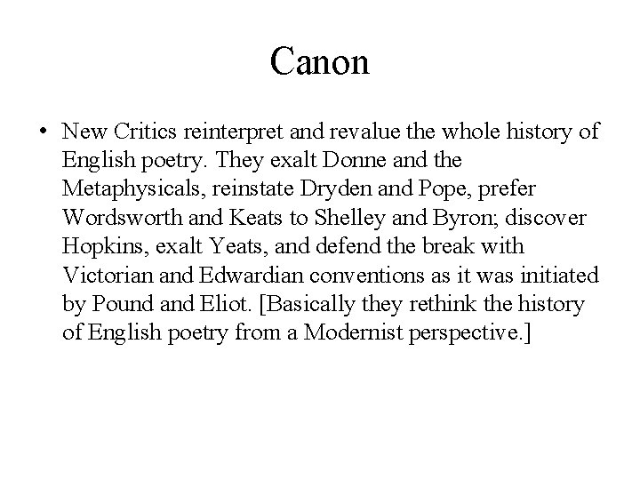 Canon • New Critics reinterpret and revalue the whole history of English poetry. They