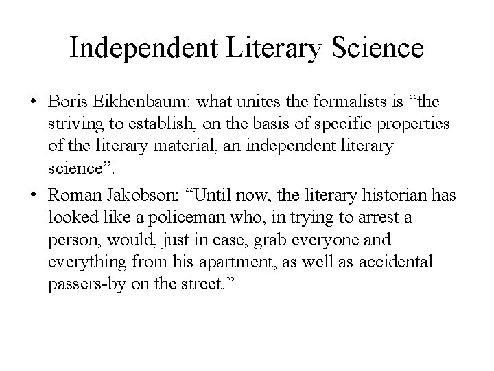 Independent Literary Science • Boris Eikhenbaum: what unites the formalists is “the striving to