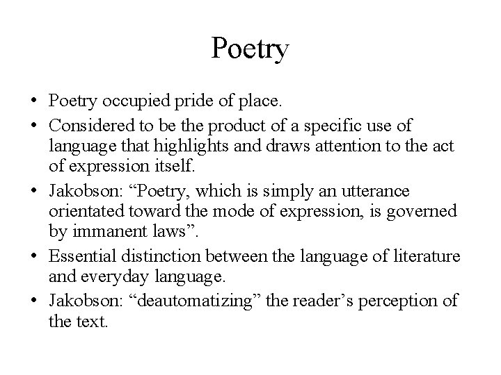 Poetry • Poetry occupied pride of place. • Considered to be the product of