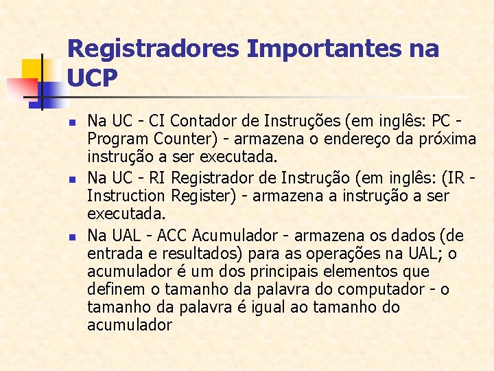 Registradores Importantes na UCP n n n Na UC - CI Contador de Instruções