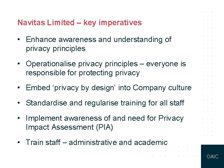 Navitas Limited – key imperatives • Enhance awareness and understanding of privacy principles •