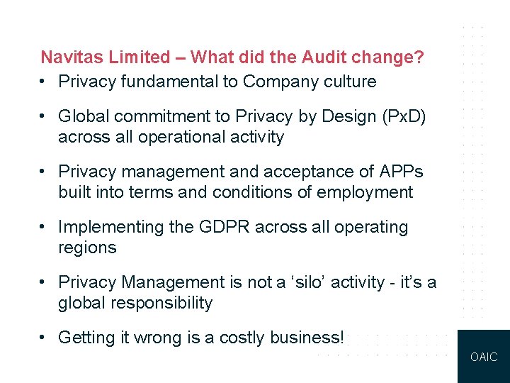Navitas Limited – What did the Audit change? • Privacy fundamental to Company culture