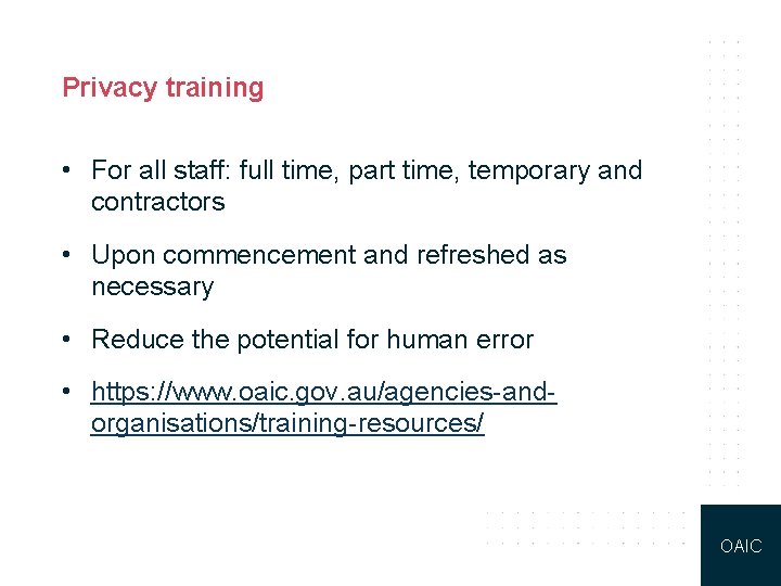 Privacy training • For all staff: full time, part time, temporary and contractors •