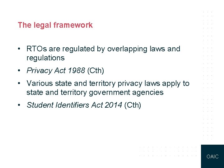 The legal framework • RTOs are regulated by overlapping laws and regulations • Privacy