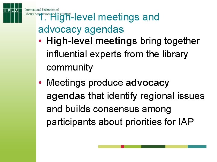 1. High-level meetings and advocacy agendas • High-level meetings bring together influential experts from