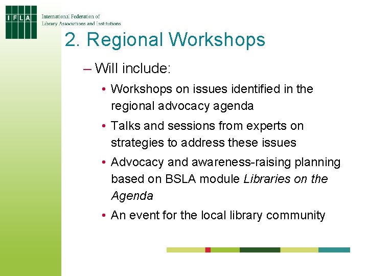 2. Regional Workshops – Will include: • Workshops on issues identified in the regional