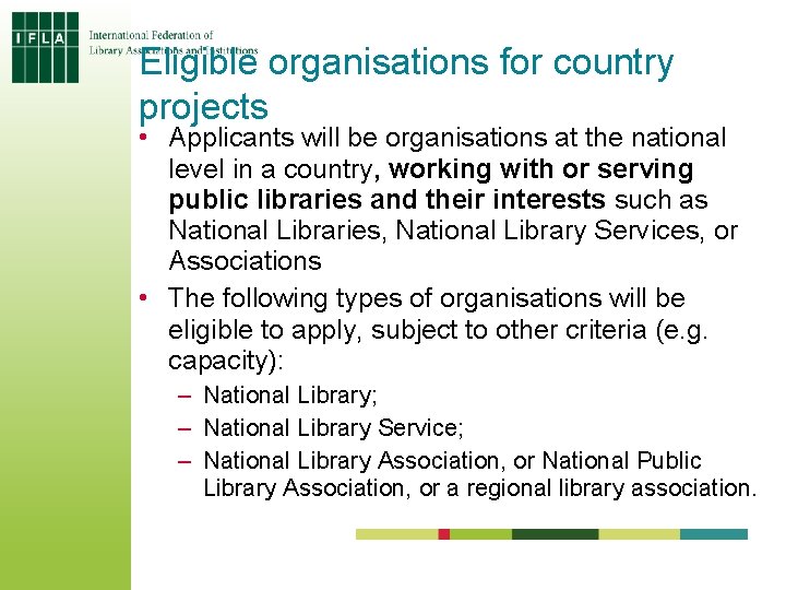 Eligible organisations for country projects • Applicants will be organisations at the national level