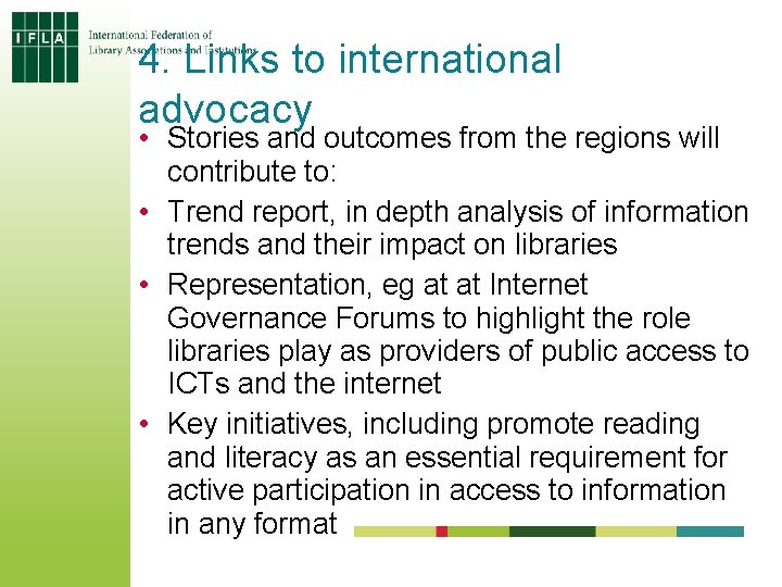 4. Links to international advocacy • Stories and outcomes from the regions will contribute