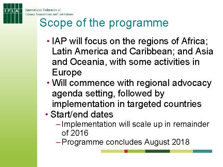Scope of the programme • IAP will focus on the regions of Africa; Latin