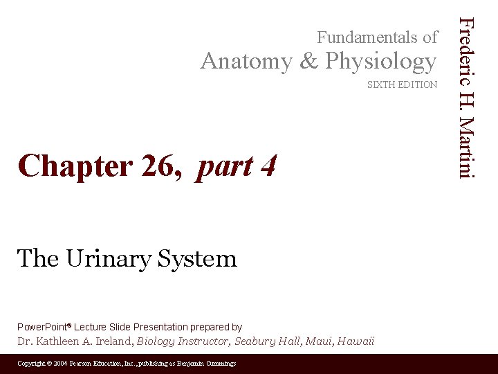 Anatomy & Physiology SIXTH EDITION Chapter 26, part 4 The Urinary System Power. Point®