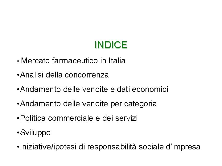 INDICE • Mercato farmaceutico in Italia • Analisi della concorrenza • Andamento delle vendite