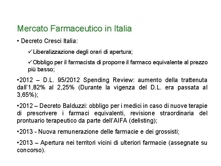 Mercato Farmaceutico in Italia • Decreto Cresci Italia: üLiberalizzazione degli orari di apertura; üObbligo