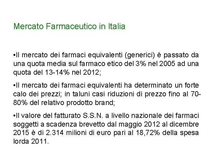 Mercato Farmaceutico in Italia • Il mercato dei farmaci equivalenti (generici) è passato da