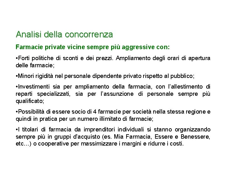 Analisi della concorrenza Farmacie private vicine sempre più aggressive con: • Forti politiche di