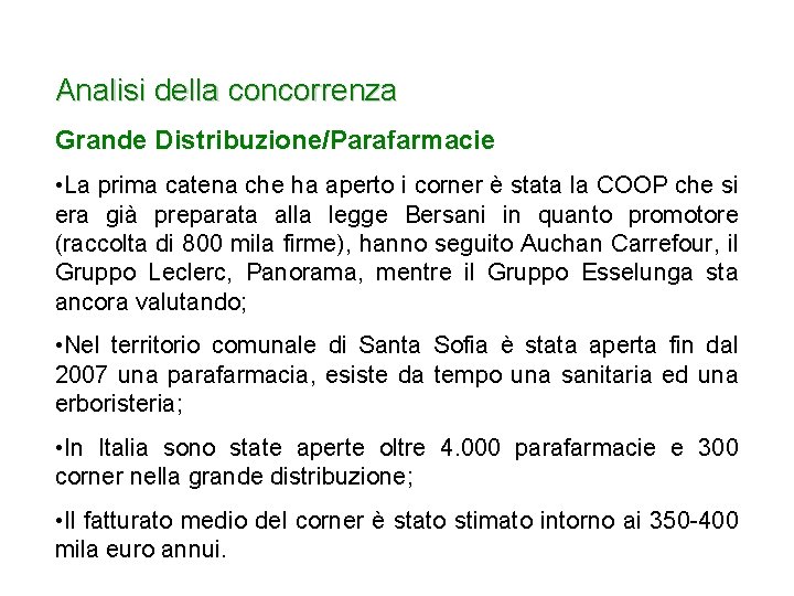 Analisi della concorrenza Grande Distribuzione/Parafarmacie • La prima catena che ha aperto i corner