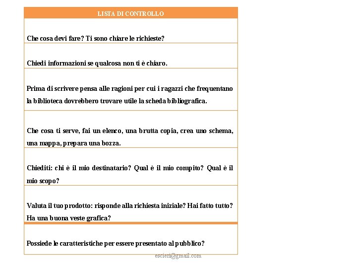 LISTA DI CONTROLLO Che cosa devi fare? Ti sono chiare le richieste? Chiedi informazioni