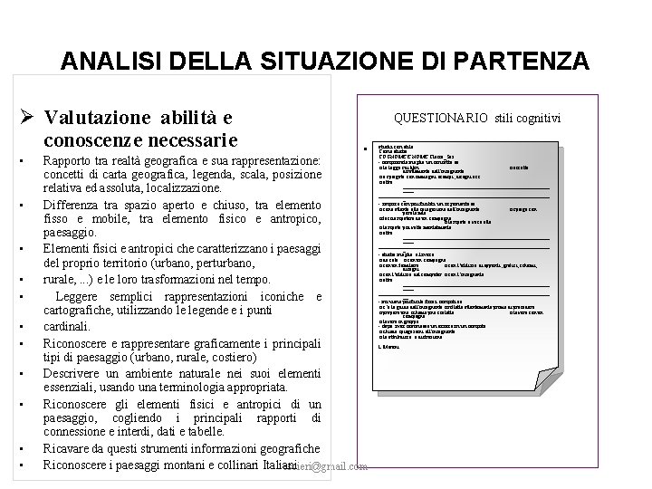 ANALISI DELLA SITUAZIONE DI PARTENZA Ø Valutazione abilità e conoscenze necessarie • • •