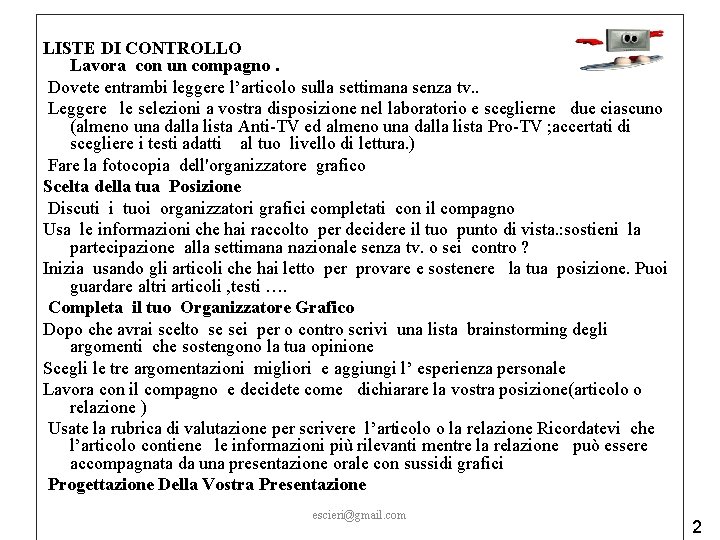 LISTE DI CONTROLLO Lavora con un compagno. Dovete entrambi leggere l’articolo sulla settimana senza