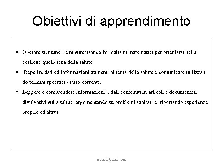 Obiettivi di apprendimento Cartellone § Operare su numeri e misure usando formalismi matematici per