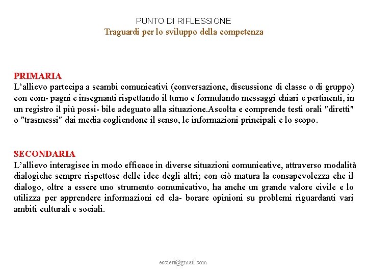 PUNTO DI RIFLESSIONE Traguardi per lo sviluppo della competenza PRIMARIA L’allievo partecipa a scambi