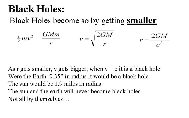 Black Holes: Black Holes become so by getting smaller As r gets smaller, v